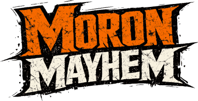 Moron Mayhem